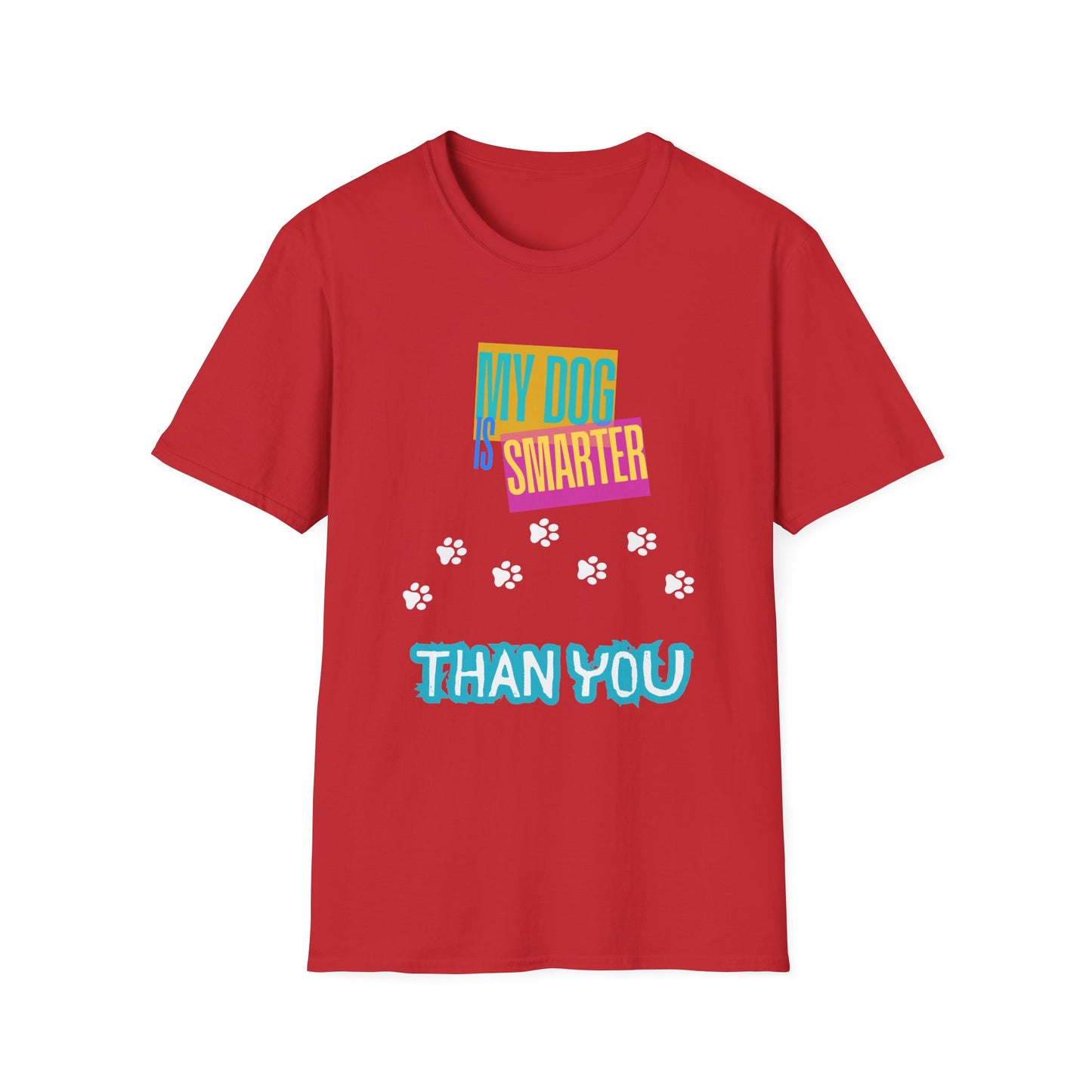 My Dog Is Smarter Than You Unisex T-Shirt, Pet Lover Gift, Dog Owner Tee, Hilarious Graphic Shirt, Animal Theme Top, Funny Shirt, Pet Humor