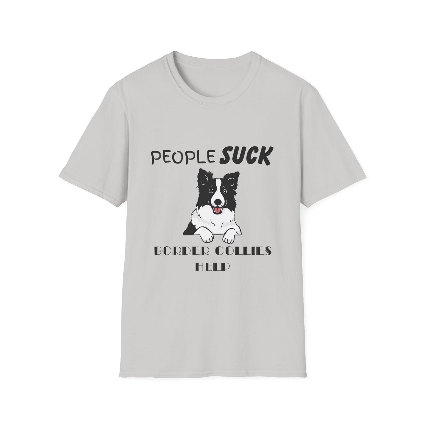 People Suck Border Collies Help T-Shirt, Sarcastic Dog Lover Tee, Animal Humor, Dog Rescue Shirt, Pet Owner Gift, Border Collie T-Shirt