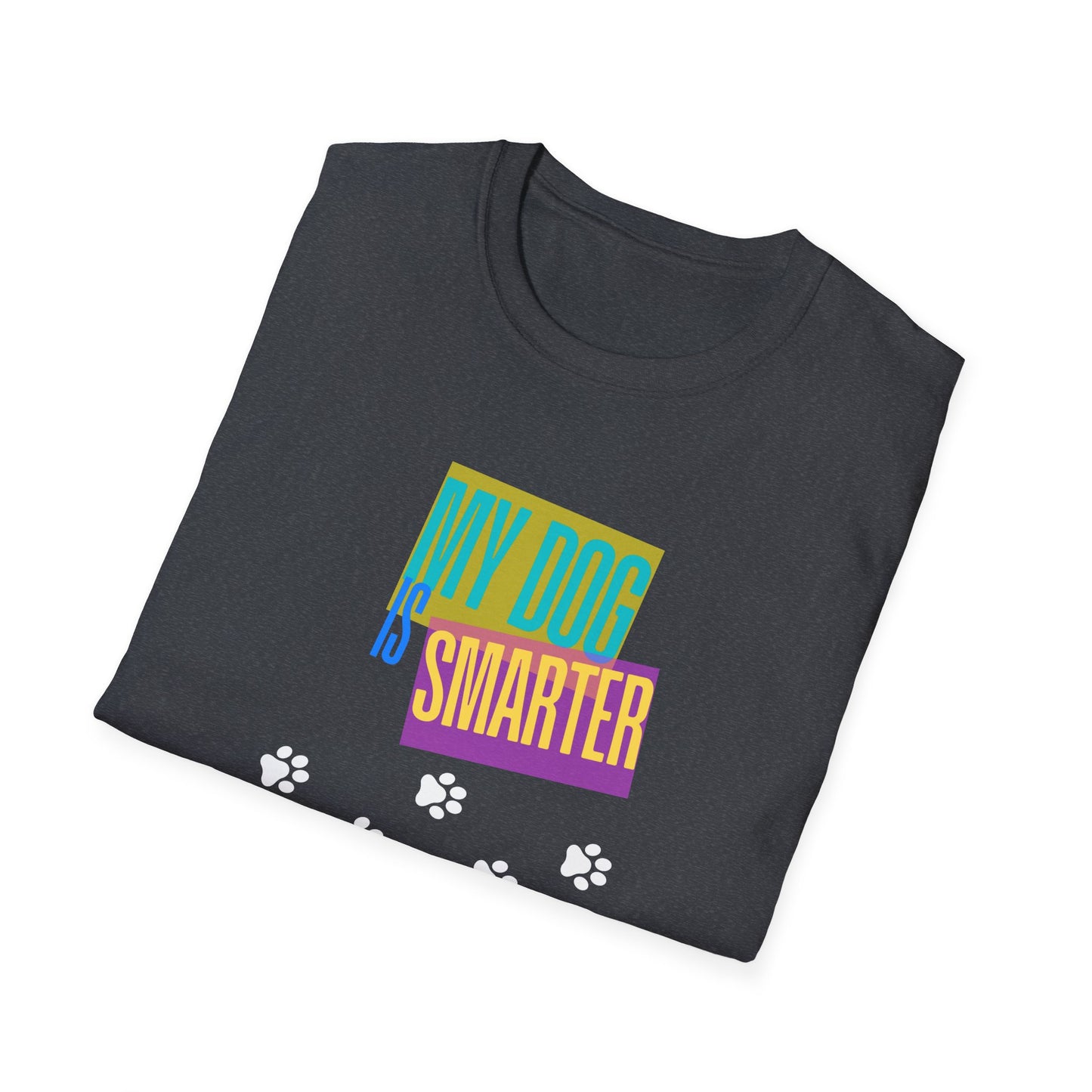 My Dog Is Smarter Than You Unisex T-Shirt, Pet Lover Gift, Dog Owner Tee, Hilarious Graphic Shirt, Animal Theme Top, Funny Shirt, Pet Humor