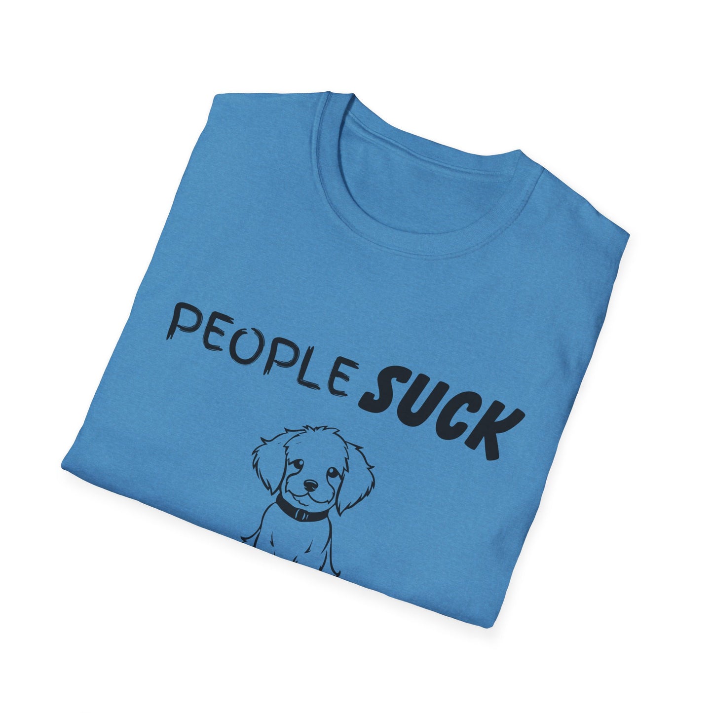 People Suck Dogs Help Unisex T-Shirt, Sarcastic Dog Lover Tee, Humorous Animal Graphic Top, Dog Rescue Shirt, Pet Owner Gift, Funny Shirt