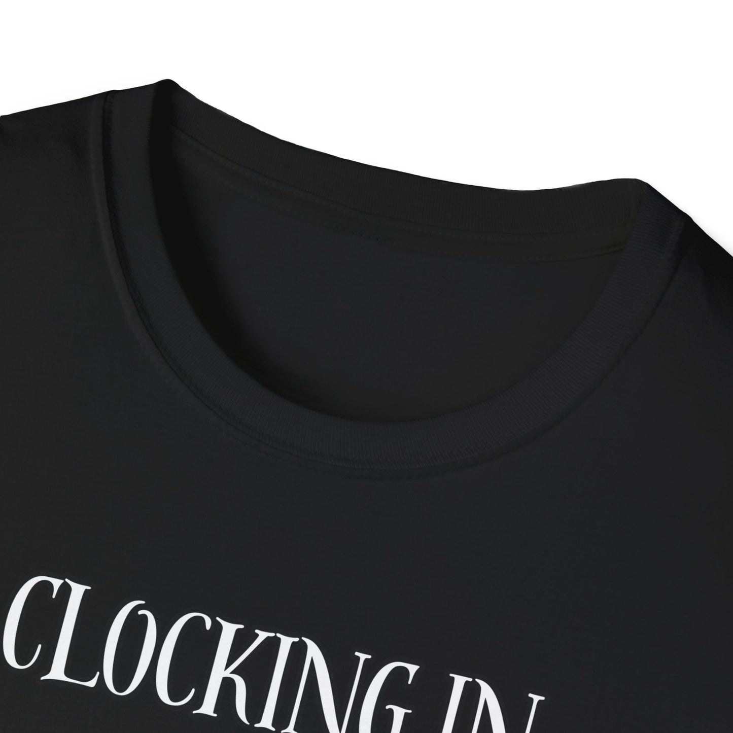 Clocking In Clocking Out Funny Work T-Shirt