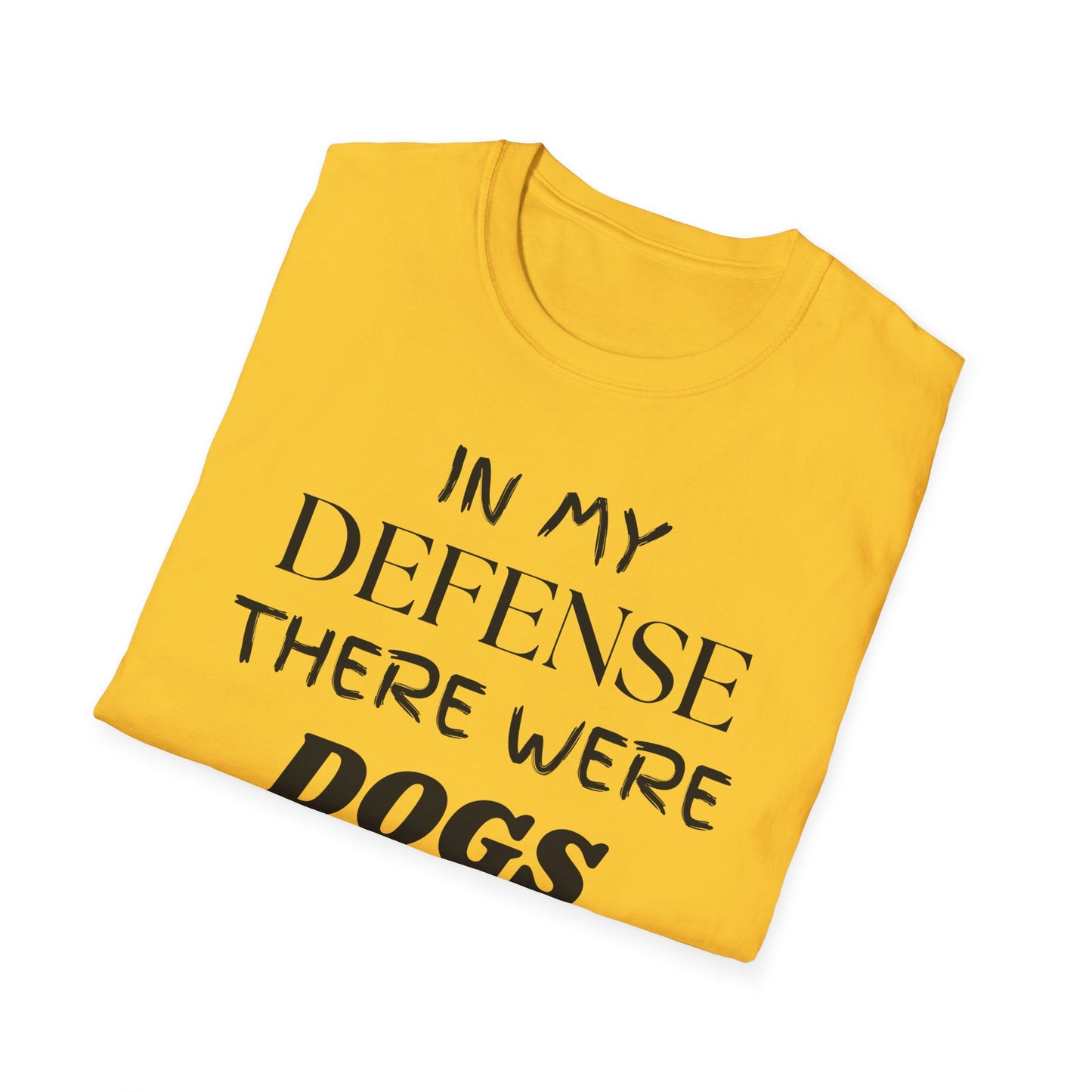 In My Defense There Were Dogs, Funny Dog Unisex Softstyle Shirt, Blame Avoidance Tee, Graphic Tee, Humorous Shirt, Dog Lover Gift, Pet Owner