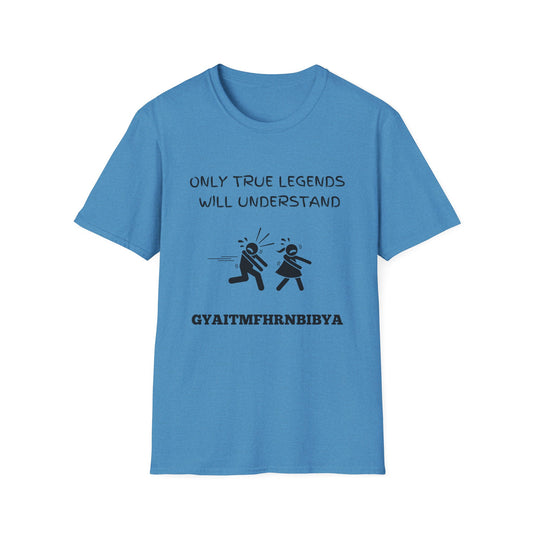 Only True Legends Will Understand GYAITMFHRNBIBYA T-Shirt