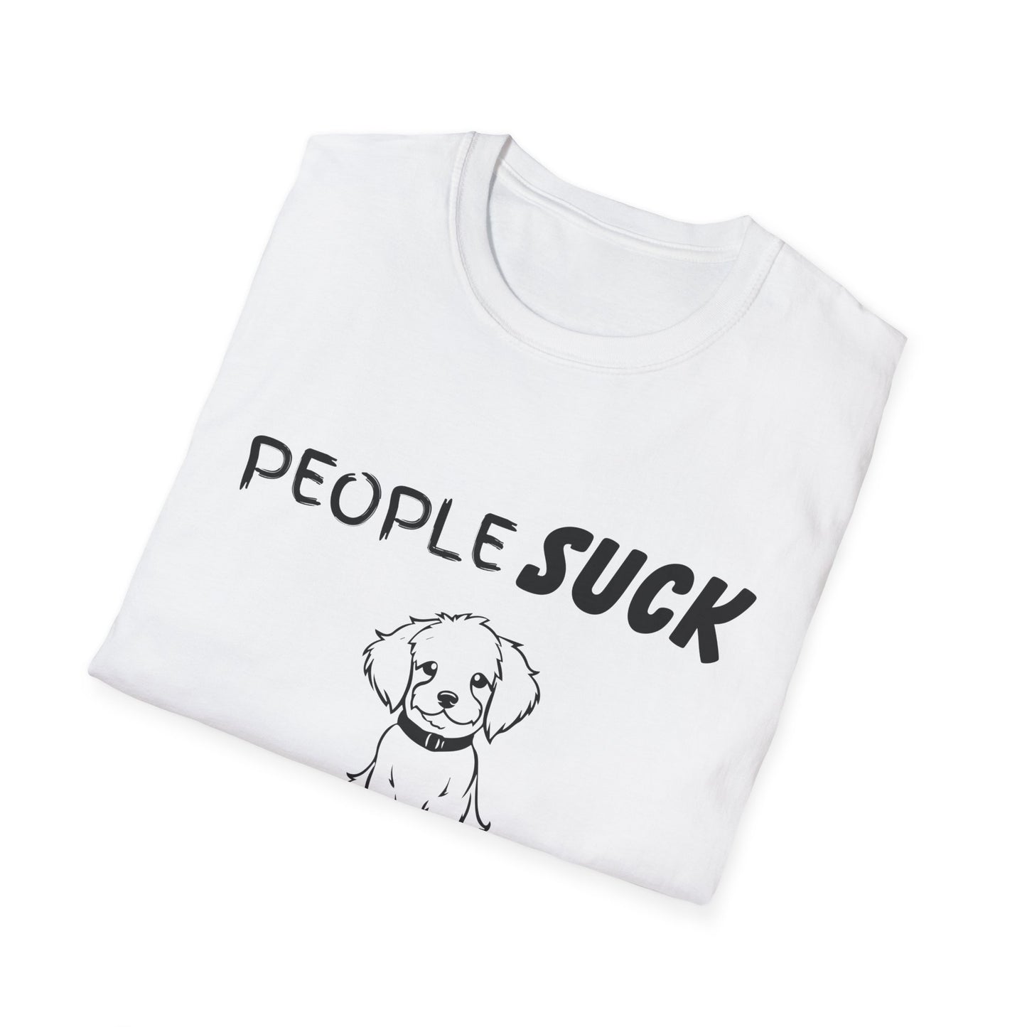 People Suck Dogs Help Unisex T-Shirt, Sarcastic Dog Lover Tee, Humorous Animal Graphic Top, Dog Rescue Shirt, Pet Owner Gift, Funny Shirt