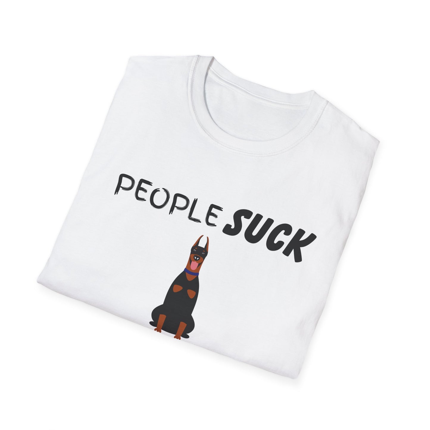 People Suck Dobermans Help Unisex T-Shirt, Sarcastic Dog Lover Tee, Animal Humor, Dog Rescue Shirt, Pet Owner Gift, Doberman Pinscher Shirt