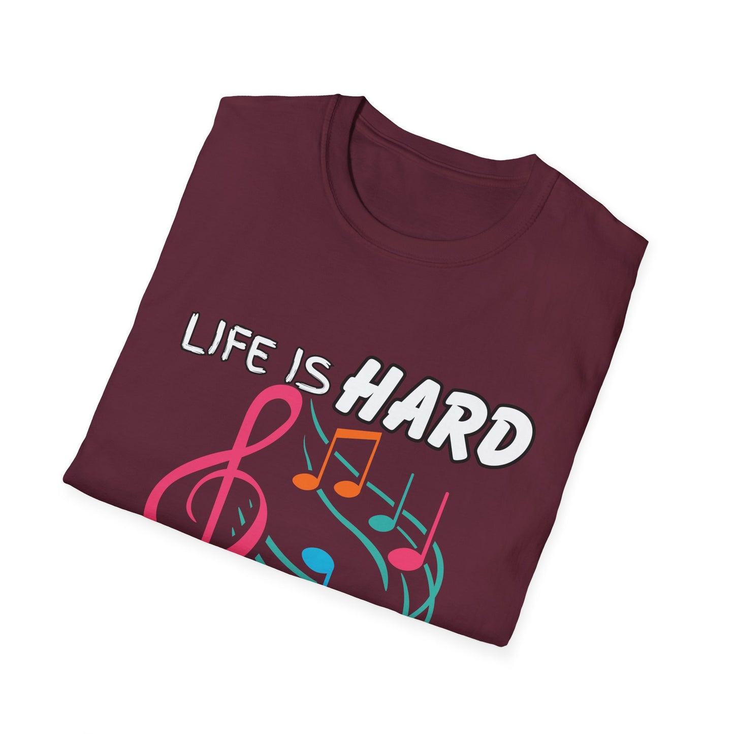 Life Is Hard Music Helps T-Shirt