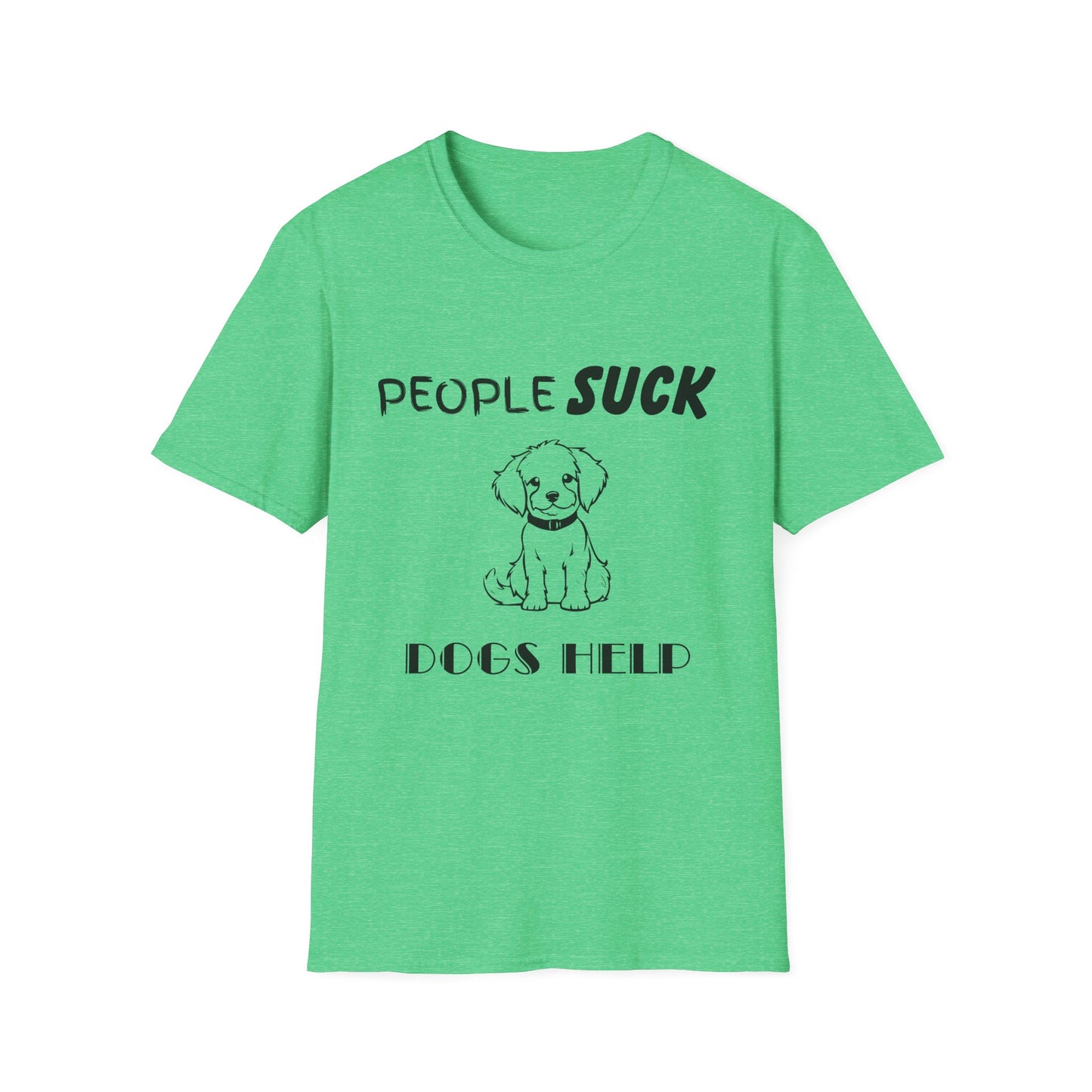 People Suck Dogs Help Unisex T-Shirt, Sarcastic Dog Lover Tee, Humorous Animal Graphic Top, Dog Rescue Shirt, Pet Owner Gift, Funny Shirt