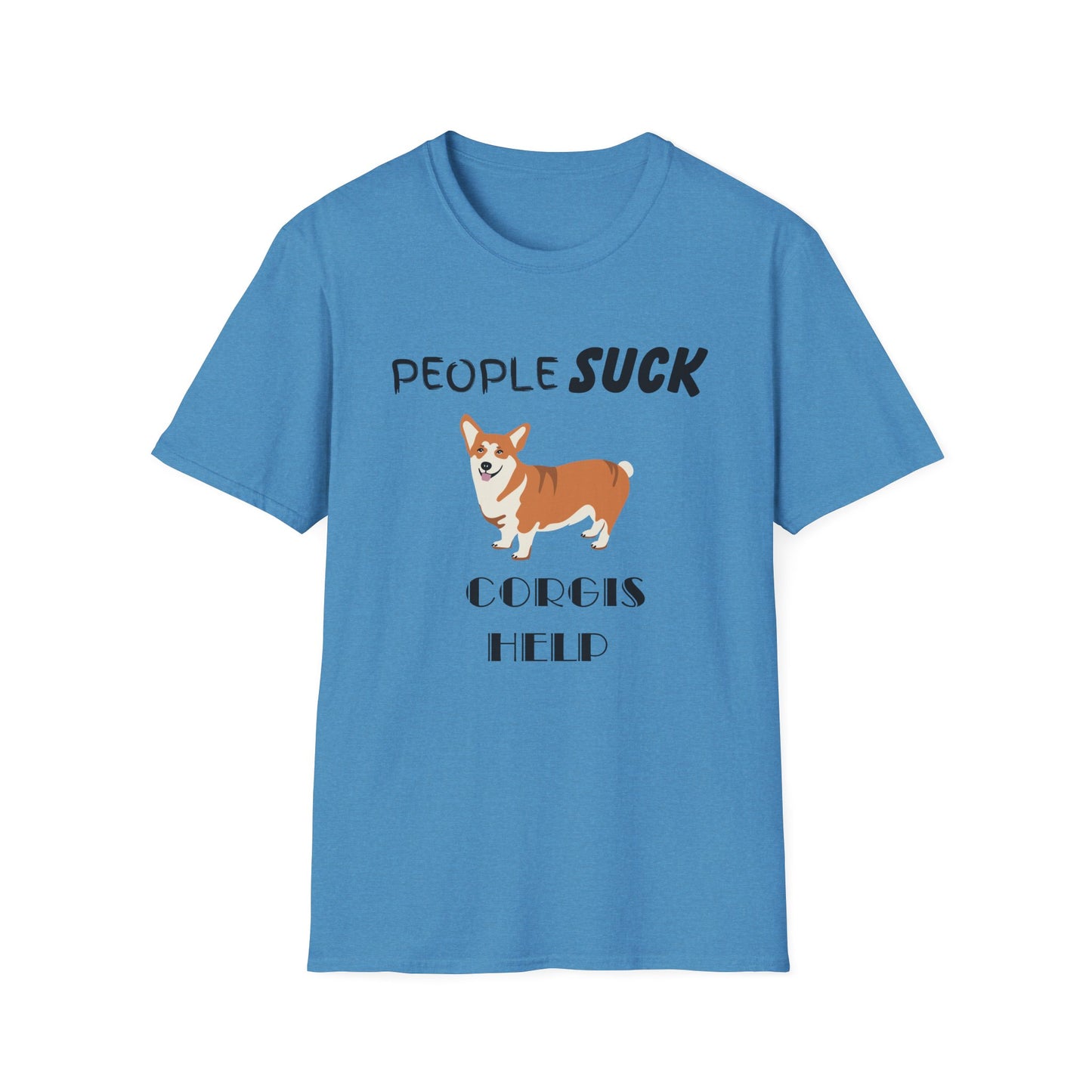 People Suck Corgis Help Unisex T-Shirt, Sarcastic Dog Lover Tee, Animal Humor, Dog Rescue Shirt, Pet Owner Gift, Corgi Shirt, Corgi Tee