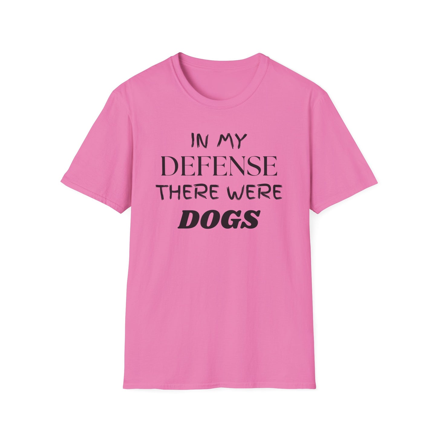 In My Defense There Were Dogs, Funny Dog Unisex Softstyle Shirt, Blame Avoidance Tee, Graphic Tee, Humorous Shirt, Dog Lover Gift, Pet Owner