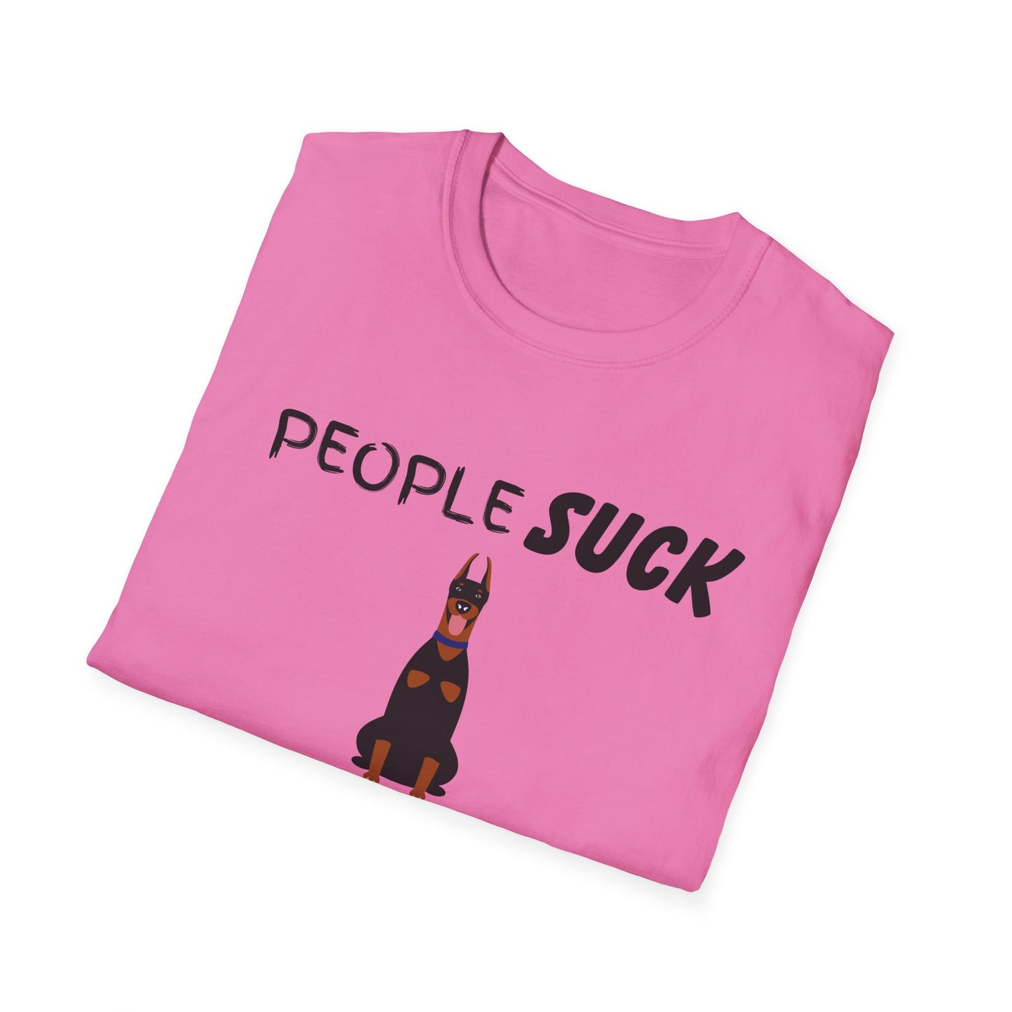 People Suck Dobermans Help Unisex T-Shirt, Sarcastic Dog Lover Tee, Animal Humor, Dog Rescue Shirt, Pet Owner Gift, Doberman Pinscher Shirt